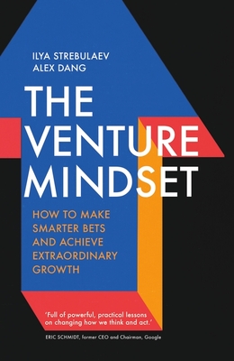 Nicholas Brealey Publishing The Venture Mindset How to Make Smarter Bets and Achieve Extraordinary Growth.
