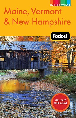 Fodor's Maine, Vermont & New Hampshire, 12th Edition (Full-color Travel Guide)