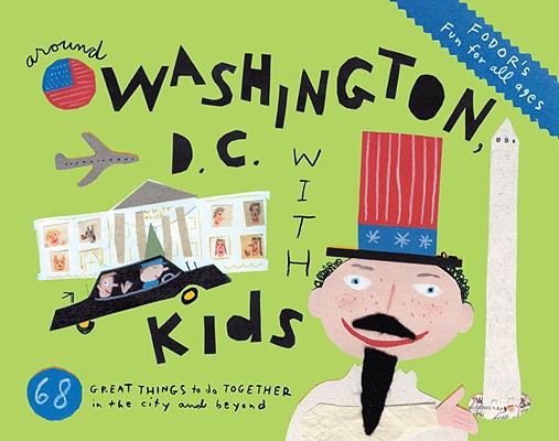 Fodor's Around Washington, D.C. with Kids