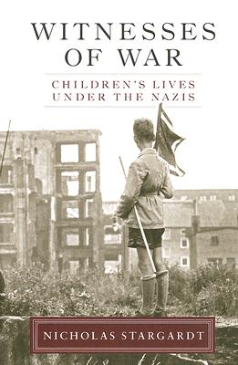 Witnesses of War: Children's Lives Under the Nazis