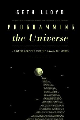 Programming the Universe; a quantum computer scientist takes on the cosmos.