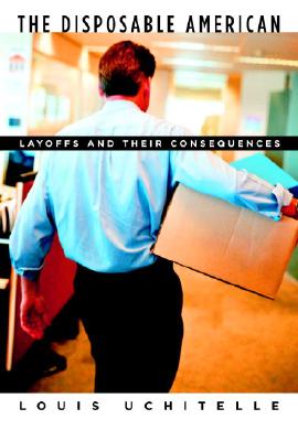 The Disposable American: Layoffs and Their Consequences