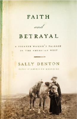 Faith and Betrayal: A Pioneer Woman's Passage in the American West