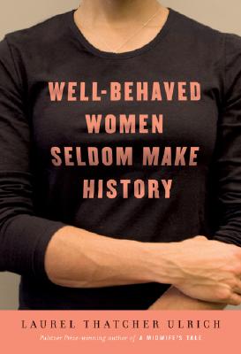 Well-Behaved Women Seldom Make History