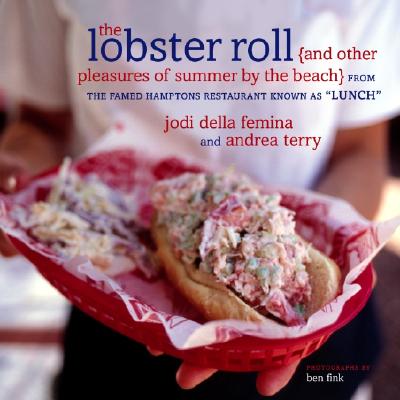 Lobster Roll: And Other Pleasures of Summer by the Beach