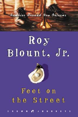 Feet on the Street: Rambles Around New Orleans