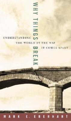 Why Things Break: Understanding the World by the Way It Comes Apart