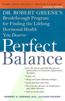 Perfect Balance: Dr. Robert Greene's Breakthrough Program for Finding the Lifelong Hormonal Health You Deserve