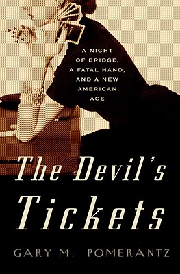 The Devil's Tickets a Night of Bridge, a Fatal Hand, and a New American Age