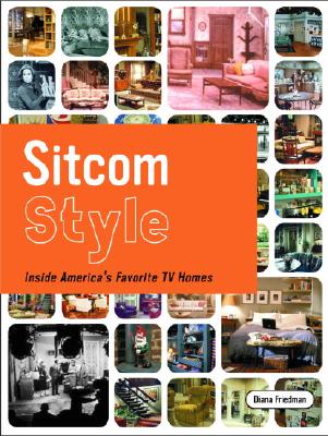 Sitcom Style: Inside America's Favorite TV Homes