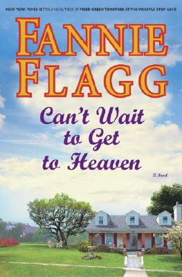 Image for Can't Wait to Get to Heaven: A Novel