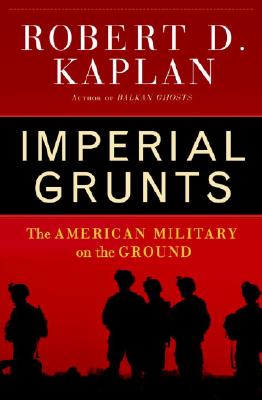 Imperial Grunts : The American Military On The Ground