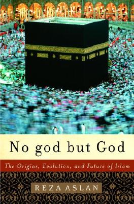 Image for No god But God: The Origins, Evolution, and the Future of Islam