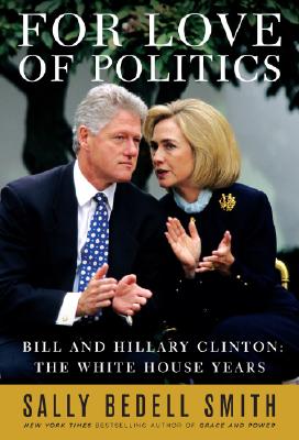 For Love of Politics: Bill and Hillary Clinton: The White House Years