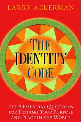 The Identity Code: The 8 Essential Questions for Finding Your Purpose and Place in the World