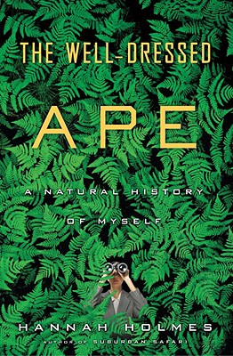 Image for The Well-Dressed Ape: A Natural History of Myself