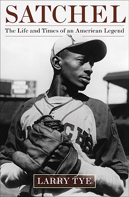 Satchel: The Life and Times of an American Legend