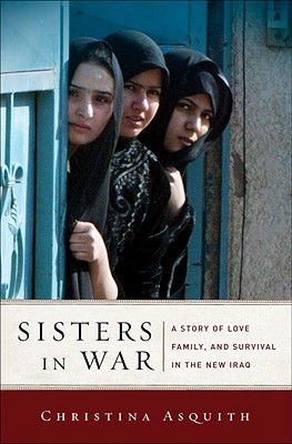 Sisters in War: A Story of Love, Family, and Survival in the New Iraq