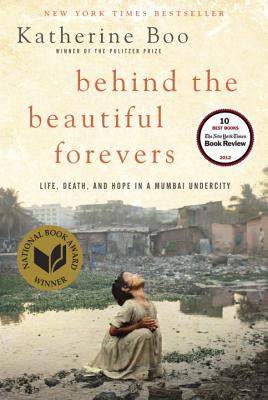 Image for Behind the Beautiful Forevers: Life, death, and hope in a Mumbai undercity
