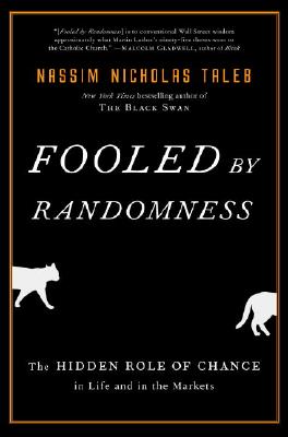 Fooled by Randomness: The Hidden Role of Chance in Life and in the Markets (Incerto)
