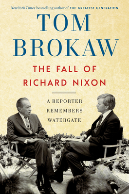 Image for The Fall of Richard Nixon: A Reporter Remembers Watergate