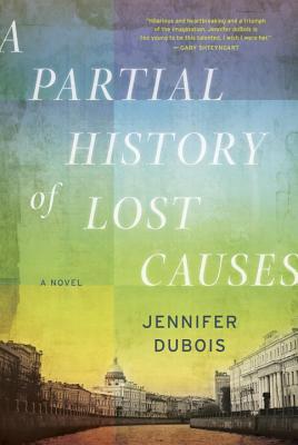 A Partial History of Lost Causes: A Novel