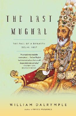 The Last Mughal - The Fall Of A Dynasty: Delhi, 1857