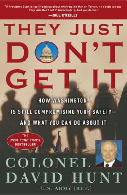 They Just Don't Get It: How Washington Is Still Compromising Your Safety--and What You Can Do About It