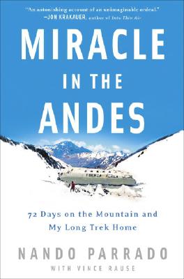 Miracle in the Andes: 72 Days on the Mountain and My Long Trek Home