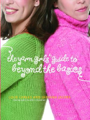 Image for Yarn Girls' Guide to Beyond the Basics