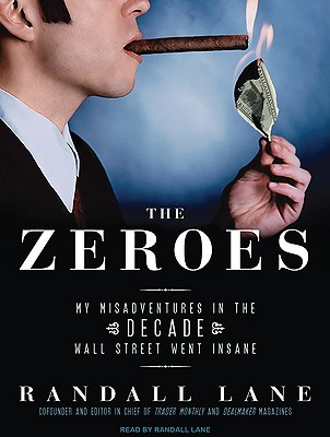 Image for The Zeroes: My Misadventures in the Decade Wall Street Went Insane