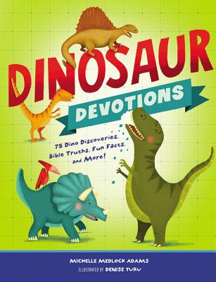 Image for Dinosaur Devotions: 75 Dino Discoveries, Bible Truths, Fun Facts, and More!
