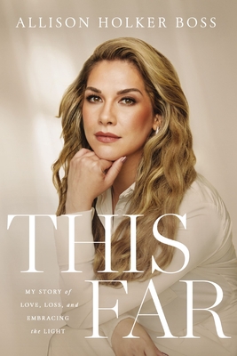 This Far: My Story of Love, Loss, and Embracing the Light