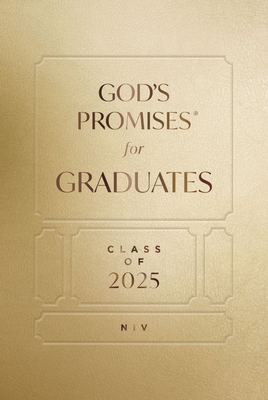 God's Promises for Graduates: Class of 2025 - Gold NIV: New International Version The Perfect Christian Graduation Gifts to Celebrate Your Grad