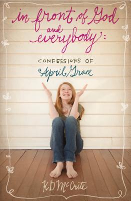In Front of God and Everybody: The Confessions of April Grace