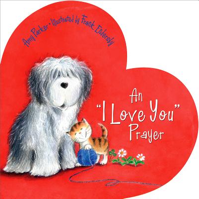 An 'I Love You' Prayer: A Valentine's Day Book For Kids (Time to Pray)