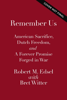 Remember Us: American Sacrifice, Dutch Freedom, and a Forever Promise Forged in World War II