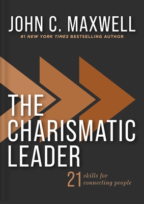 Image for The Charismatic Leader: 21 Skills to Connect with People The Charismatic Leader: 21 Skills to Connect with People