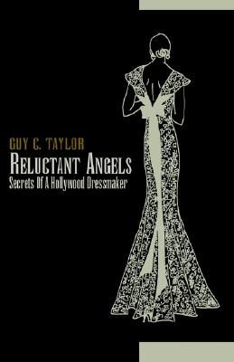 Reluctant Angels : Secrets of a Hollywood Dressmaker