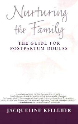 Image for Nurturing the Family: The Guide for Postpartum Doulas Nurturing the Family: The Guide for Postpartum Doulas
