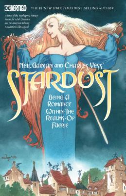Neil Gaiman And Charles Vess' Stardust - Being A Romance Withing The Realms Of Faerie
