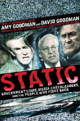 Static: Government Liars, Media Cheerleaders, and the People Who Fight Back