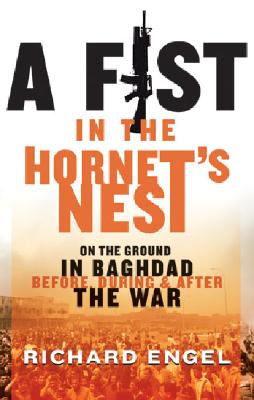 Image for A Fist in the Hornet's Nest: On the Ground in Baghdad Before, During & After the War