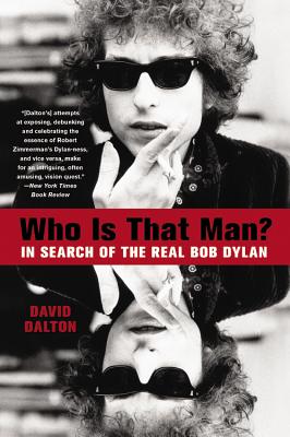 Who Is That Man: In Search of the Real Bob Dylan