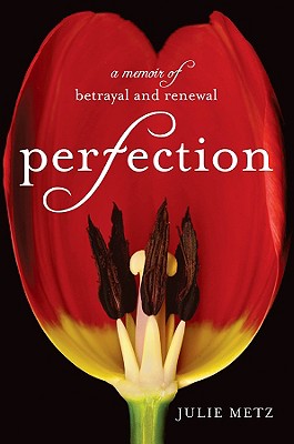 Perfection :A Memoir of Bretrayal and Renewal