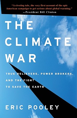 Climate War: True Believers, Power Brokers, and the Fight to Save the Earth