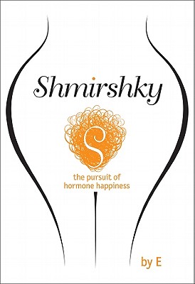 Image for Shmirshky: the pursuit of hormone happiness