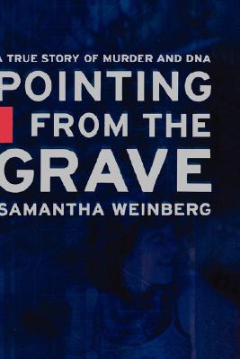 Image for Pointing from the Grave : A True Story of Murder and DNA Pointing from the Grave : A True Story of Murder and DNA