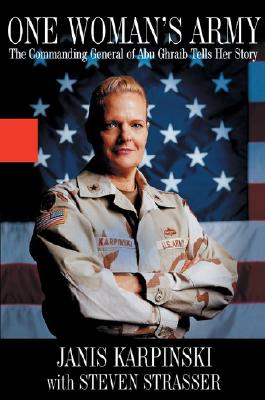 One Woman's Army: The Commanding General of Abu Ghraib Tells Her Story