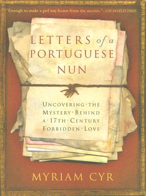 Letters of a Portuguese Nun: Uncovering the Mystery Behind a 17th Century Forbidden Love